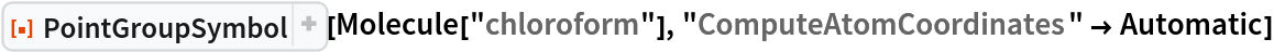 ResourceFunction["PointGroupSymbol"][Molecule["chloroform"], "ComputeAtomCoordinates" -> Automatic]