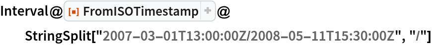 Interval@
 ResourceFunction["FromISOTimestamp"]@
  StringSplit["2007-03-01T13:00:00Z/2008-05-11T15:30:00Z", "/"]