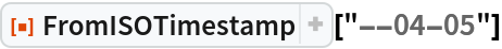 ResourceFunction["FromISOTimestamp"]["--04-05"]