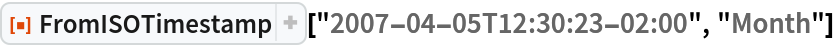 ResourceFunction[
 "FromISOTimestamp"]["2007-04-05T12:30:23-02:00", "Month"]