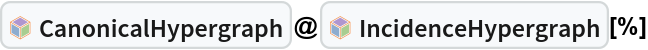 InterpretationBox[FrameBox[TagBox[TooltipBox[PaneBox[GridBox[List[List[GraphicsBox[List[Thickness[0.0025`], List[FaceForm[List[RGBColor[0.9607843137254902`, 0.5058823529411764`, 0.19607843137254902`], Opacity[1.`]]], FilledCurveBox[List[List[List[0, 2, 0], List[0, 1, 0], List[0, 1, 0], List[0, 1, 0], List[0, 1, 0]], List[List[0, 2, 0], List[0, 1, 0], List[0, 1, 0], List[0, 1, 0], List[0, 1, 0]], List[List[0, 2, 0], List[0, 1, 0], List[0, 1, 0], List[0, 1, 0], List[0, 1, 0], List[0, 1, 0]], List[List[0, 2, 0], List[1, 3, 3], List[0, 1, 0], List[1, 3, 3], List[0, 1, 0], List[1, 3, 3], List[0, 1, 0], List[1, 3, 3], List[1, 3, 3], List[0, 1, 0], List[1, 3, 3], List[0, 1, 0], List[1, 3, 3]]], List[List[List[205.`, 22.863691329956055`], List[205.`, 212.31669425964355`], List[246.01799774169922`, 235.99870109558105`], List[369.0710144042969`, 307.0436840057373`], List[369.0710144042969`, 117.59068870544434`], List[205.`, 22.863691329956055`]], List[List[30.928985595703125`, 307.0436840057373`], List[153.98200225830078`, 235.99870109558105`], List[195.`, 212.31669425964355`], List[195.`, 22.863691329956055`], List[30.928985595703125`, 117.59068870544434`], List[30.928985595703125`, 307.0436840057373`]], List[List[200.`, 410.42970085144043`], List[364.0710144042969`, 315.7036876678467`], List[241.01799774169922`, 244.65868949890137`], List[200.`, 220.97669792175293`], List[158.98200225830078`, 244.65868949890137`], List[35.928985595703125`, 315.7036876678467`], List[200.`, 410.42970085144043`]], List[List[376.5710144042969`, 320.03370475769043`], List[202.5`, 420.53370475769043`], List[200.95300006866455`, 421.42667961120605`], List[199.04699993133545`, 421.42667961120605`], List[197.5`, 420.53370475769043`], List[23.428985595703125`, 320.03370475769043`], List[21.882003784179688`, 319.1406993865967`], List[20.928985595703125`, 317.4896984100342`], List[20.928985595703125`, 315.7036876678467`], List[20.928985595703125`, 114.70369529724121`], List[20.928985595703125`, 112.91769218444824`], List[21.882003784179688`, 111.26669120788574`], List[23.428985595703125`, 110.37369346618652`], List[197.5`, 9.87369155883789`], List[198.27300024032593`, 9.426692008972168`], List[199.13700008392334`, 9.203690528869629`], List[200.`, 9.203690528869629`], List[200.86299991607666`, 9.203690528869629`], List[201.72699999809265`, 9.426692008972168`], List[202.5`, 9.87369155883789`], List[376.5710144042969`, 110.37369346618652`], List[378.1179962158203`, 111.26669120788574`], List[379.0710144042969`, 112.91769218444824`], List[379.0710144042969`, 114.70369529724121`], List[379.0710144042969`, 315.7036876678467`], List[379.0710144042969`, 317.4896984100342`], List[378.1179962158203`, 319.1406993865967`], List[376.5710144042969`, 320.03370475769043`]]]]], List[FaceForm[List[RGBColor[0.5529411764705883`, 0.6745098039215687`, 0.8117647058823529`], Opacity[1.`]]], FilledCurveBox[List[List[List[0, 2, 0], List[0, 1, 0], List[0, 1, 0], List[0, 1, 0]]], List[List[List[44.92900085449219`, 282.59088134765625`], List[181.00001525878906`, 204.0298843383789`], List[181.00001525878906`, 46.90887451171875`], List[44.92900085449219`, 125.46986389160156`], List[44.92900085449219`, 282.59088134765625`]]]]], List[FaceForm[List[RGBColor[0.6627450980392157`, 0.803921568627451`, 0.5686274509803921`], Opacity[1.`]]], FilledCurveBox[List[List[List[0, 2, 0], List[0, 1, 0], List[0, 1, 0], List[0, 1, 0]]], List[List[List[355.0710144042969`, 282.59088134765625`], List[355.0710144042969`, 125.46986389160156`], List[219.`, 46.90887451171875`], List[219.`, 204.0298843383789`], List[355.0710144042969`, 282.59088134765625`]]]]], List[FaceForm[List[RGBColor[0.6901960784313725`, 0.5882352941176471`, 0.8117647058823529`], Opacity[1.`]]], FilledCurveBox[List[List[List[0, 2, 0], List[0, 1, 0], List[0, 1, 0], List[0, 1, 0]]], List[List[List[200.`, 394.0606994628906`], List[336.0710144042969`, 315.4997024536133`], List[200.`, 236.93968200683594`], List[63.928985595703125`, 315.4997024536133`], List[200.`, 394.0606994628906`]]]]]], List[Rule[BaselinePosition, Scaled[0.15`]], Rule[ImageSize, 10], Rule[ImageSize, 15]]], StyleBox[RowBox[List["CanonicalHypergraph", " "]], Rule[ShowAutoStyles, False], Rule[ShowStringCharacters, False], Rule[FontSize, Times[0.9`, Inherited]], Rule[FontColor, GrayLevel[0.1`]]]]], Rule[GridBoxSpacings, List[Rule["Columns", List[List[0.25`]]]]]], Rule[Alignment, List[Left, Baseline]], Rule[BaselinePosition, Baseline], Rule[FrameMargins, List[List[3, 0], List[0, 0]]], Rule[BaseStyle, List[Rule[LineSpacing, List[0, 0]], Rule[LineBreakWithin, False]]]], RowBox[List["PacletSymbol", "[", RowBox[List["\"WolframInstitute/Hypergraph\"", ",", "\"WolframInstitute`Hypergraph`CanonicalHypergraph\""]], "]"]], Rule[TooltipStyle, List[Rule[ShowAutoStyles, True], Rule[ShowStringCharacters, True]]]], Function[Annotation[Slot[1], Style[Defer[PacletSymbol["WolframInstitute/Hypergraph", "WolframInstitute`Hypergraph`CanonicalHypergraph"]], Rule[ShowStringCharacters, True]], "Tooltip"]]], Rule[Background, RGBColor[0.968`, 0.976`, 0.984`]], Rule[BaselinePosition, Baseline], Rule[DefaultBaseStyle, List[]], Rule[FrameMargins, List[List[0, 0], List[1, 1]]], Rule[FrameStyle, RGBColor[0.831`, 0.847`, 0.85`]], Rule[RoundingRadius, 4]], PacletSymbol["WolframInstitute/Hypergraph", "WolframInstitute`Hypergraph`CanonicalHypergraph"], Rule[Selectable, False], Rule[SelectWithContents, True], Rule[BoxID, "PacletSymbolBox"]]@InterpretationBox[FrameBox[TagBox[TooltipBox[PaneBox[GridBox[List[List[GraphicsBox[List[Thickness[0.0025`], List[FaceForm[List[RGBColor[0.9607843137254902`, 0.5058823529411764`, 0.19607843137254902`], Opacity[1.`]]], FilledCurveBox[List[List[List[0, 2, 0], List[0, 1, 0], List[0, 1, 0], List[0, 1, 0], List[0, 1, 0]], List[List[0, 2, 0], List[0, 1, 0], List[0, 1, 0], List[0, 1, 0], List[0, 1, 0]], List[List[0, 2, 0], List[0, 1, 0], List[0, 1, 0], List[0, 1, 0], List[0, 1, 0], List[0, 1, 0]], List[List[0, 2, 0], List[1, 3, 3], List[0, 1, 0], List[1, 3, 3], List[0, 1, 0], List[1, 3, 3], List[0, 1, 0], List[1, 3, 3], List[1, 3, 3], List[0, 1, 0], List[1, 3, 3], List[0, 1, 0], List[1, 3, 3]]], List[List[List[205.`, 22.863691329956055`], List[205.`, 212.31669425964355`], List[246.01799774169922`, 235.99870109558105`], List[369.0710144042969`, 307.0436840057373`], List[369.0710144042969`, 117.59068870544434`], List[205.`, 22.863691329956055`]], List[List[30.928985595703125`, 307.0436840057373`], List[153.98200225830078`, 235.99870109558105`], List[195.`, 212.31669425964355`], List[195.`, 22.863691329956055`], List[30.928985595703125`, 117.59068870544434`], List[30.928985595703125`, 307.0436840057373`]], List[List[200.`, 410.42970085144043`], List[364.0710144042969`, 315.7036876678467`], List[241.01799774169922`, 244.65868949890137`], List[200.`, 220.97669792175293`], List[158.98200225830078`, 244.65868949890137`], List[35.928985595703125`, 315.7036876678467`], List[200.`, 410.42970085144043`]], List[List[376.5710144042969`, 320.03370475769043`], List[202.5`, 420.53370475769043`], List[200.95300006866455`, 421.42667961120605`], List[199.04699993133545`, 421.42667961120605`], List[197.5`, 420.53370475769043`], List[23.428985595703125`, 320.03370475769043`], List[21.882003784179688`, 319.1406993865967`], List[20.928985595703125`, 317.4896984100342`], List[20.928985595703125`, 315.7036876678467`], List[20.928985595703125`, 114.70369529724121`], List[20.928985595703125`, 112.91769218444824`], List[21.882003784179688`, 111.26669120788574`], List[23.428985595703125`, 110.37369346618652`], List[197.5`, 9.87369155883789`], List[198.27300024032593`, 9.426692008972168`], List[199.13700008392334`, 9.203690528869629`], List[200.`, 9.203690528869629`], List[200.86299991607666`, 9.203690528869629`], List[201.72699999809265`, 9.426692008972168`], List[202.5`, 9.87369155883789`], List[376.5710144042969`, 110.37369346618652`], List[378.1179962158203`, 111.26669120788574`], List[379.0710144042969`, 112.91769218444824`], List[379.0710144042969`, 114.70369529724121`], List[379.0710144042969`, 315.7036876678467`], List[379.0710144042969`, 317.4896984100342`], List[378.1179962158203`, 319.1406993865967`], List[376.5710144042969`, 320.03370475769043`]]]]], List[FaceForm[List[RGBColor[0.5529411764705883`, 0.6745098039215687`, 0.8117647058823529`], Opacity[1.`]]], FilledCurveBox[List[List[List[0, 2, 0], List[0, 1, 0], List[0, 1, 0], List[0, 1, 0]]], List[List[List[44.92900085449219`, 282.59088134765625`], List[181.00001525878906`, 204.0298843383789`], List[181.00001525878906`, 46.90887451171875`], List[44.92900085449219`, 125.46986389160156`], List[44.92900085449219`, 282.59088134765625`]]]]], List[FaceForm[List[RGBColor[0.6627450980392157`, 0.803921568627451`, 0.5686274509803921`], Opacity[1.`]]], FilledCurveBox[List[List[List[0, 2, 0], List[0, 1, 0], List[0, 1, 0], List[0, 1, 0]]], List[List[List[355.0710144042969`, 282.59088134765625`], List[355.0710144042969`, 125.46986389160156`], List[219.`, 46.90887451171875`], List[219.`, 204.0298843383789`], List[355.0710144042969`, 282.59088134765625`]]]]], List[FaceForm[List[RGBColor[0.6901960784313725`, 0.5882352941176471`, 0.8117647058823529`], Opacity[1.`]]], FilledCurveBox[List[List[List[0, 2, 0], List[0, 1, 0], List[0, 1, 0], List[0, 1, 0]]], List[List[List[200.`, 394.0606994628906`], List[336.0710144042969`, 315.4997024536133`], List[200.`, 236.93968200683594`], List[63.928985595703125`, 315.4997024536133`], List[200.`, 394.0606994628906`]]]]]], List[Rule[BaselinePosition, Scaled[0.15`]], Rule[ImageSize, 10], Rule[ImageSize, 15]]], StyleBox[RowBox[List["IncidenceHypergraph", " "]], Rule[ShowAutoStyles, False], Rule[ShowStringCharacters, False], Rule[FontSize, Times[0.9`, Inherited]], Rule[FontColor, GrayLevel[0.1`]]]]], Rule[GridBoxSpacings, List[Rule["Columns", List[List[0.25`]]]]]], Rule[Alignment, List[Left, Baseline]], Rule[BaselinePosition, Baseline], Rule[FrameMargins, List[List[3, 0], List[0, 0]]], Rule[BaseStyle, List[Rule[LineSpacing, List[0, 0]], Rule[LineBreakWithin, False]]]], RowBox[List["PacletSymbol", "[", RowBox[List["\"WolframInstitute/Hypergraph\"", ",", "\"WolframInstitute`Hypergraph`IncidenceHypergraph\""]], "]"]], Rule[TooltipStyle, List[Rule[ShowAutoStyles, True], Rule[ShowStringCharacters, True]]]], Function[Annotation[Slot[1], Style[Defer[PacletSymbol["WolframInstitute/Hypergraph", "WolframInstitute`Hypergraph`IncidenceHypergraph"]], Rule[ShowStringCharacters, True]], "Tooltip"]]], Rule[Background, RGBColor[0.968`, 0.976`, 0.984`]], Rule[BaselinePosition, Baseline], Rule[DefaultBaseStyle, List[]], Rule[FrameMargins, List[List[0, 0], List[1, 1]]], Rule[FrameStyle, RGBColor[0.831`, 0.847`, 0.85`]], Rule[RoundingRadius, 4]], PacletSymbol["WolframInstitute/Hypergraph", "WolframInstitute`Hypergraph`IncidenceHypergraph"], Rule[Selectable, False], Rule[SelectWithContents, True], Rule[BoxID, "PacletSymbolBox"]][%]