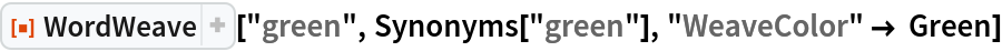 ResourceFunction["WordWeave"]["green", Synonyms["green"], "WeaveColor" -> Green]