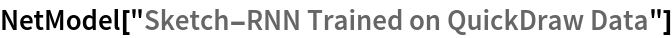 NetModel["Sketch-RNN Trained on QuickDraw Data"]