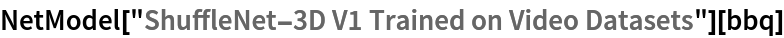 NetModel["ShuffleNet-3D V1 Trained on Video Datasets"][bbq]
