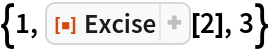 {1, ResourceFunction["Excise"][2], 3}