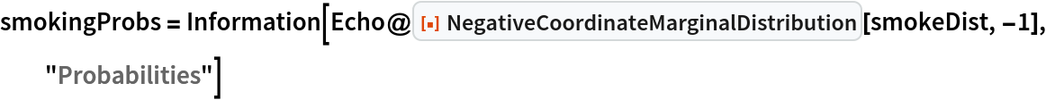 smokingProbs = Information[
  Echo@ResourceFunction["NegativeCoordinateMarginalDistribution"][
    smokeDist, -1], "Probabilities"]