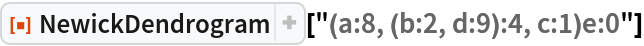 ResourceFunction["NewickDendrogram"]["(a:8, (b:2, d:9):4, c:1)e:0"]