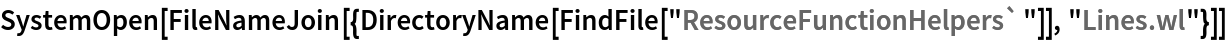 SystemOpen[
 FileNameJoin[{DirectoryName[FindFile["ResourceFunctionHelpers`"]], "Lines.wl"}]]