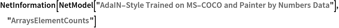 NetInformation[
 NetModel[
  "AdaIN-Style Trained on MS-COCO and Painter by Numbers Data"], "ArraysElementCounts"]