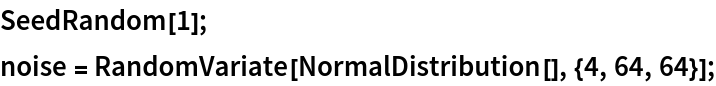SeedRandom[1];
noise = RandomVariate[NormalDistribution[], {4, 64, 64}];