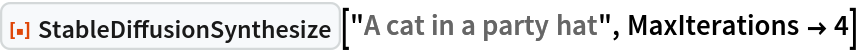 ResourceFunction["StableDiffusionSynthesize"]["A cat in a party hat", MaxIterations -> 4]