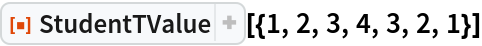ResourceFunction["StudentTValue"][{1, 2, 3, 4, 3, 2, 1}]