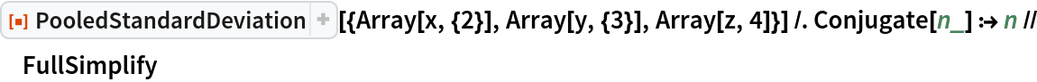 ResourceFunction[
   "PooledStandardDeviation"][{Array[x, {2}], Array[y, {3}], Array[z, 4]}] /. Conjugate[n_] :> n // FullSimplify