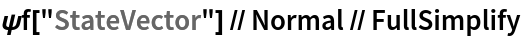 \[Psi]f["StateVector"] // Normal // FullSimplify