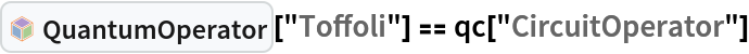 InterpretationBox[FrameBox[TagBox[TooltipBox[PaneBox[GridBox[List[List[GraphicsBox[List[Thickness[0.0025`], List[FaceForm[List[RGBColor[0.9607843137254902`, 0.5058823529411764`, 0.19607843137254902`], Opacity[1.`]]], FilledCurveBox[List[List[List[0, 2, 0], List[0, 1, 0], List[0, 1, 0], List[0, 1, 0], List[0, 1, 0]], List[List[0, 2, 0], List[0, 1, 0], List[0, 1, 0], List[0, 1, 0], List[0, 1, 0]], List[List[0, 2, 0], List[0, 1, 0], List[0, 1, 0], List[0, 1, 0], List[0, 1, 0], List[0, 1, 0]], List[List[0, 2, 0], List[1, 3, 3], List[0, 1, 0], List[1, 3, 3], List[0, 1, 0], List[1, 3, 3], List[0, 1, 0], List[1, 3, 3], List[1, 3, 3], List[0, 1, 0], List[1, 3, 3], List[0, 1, 0], List[1, 3, 3]]], List[List[List[205.`, 22.863691329956055`], List[205.`, 212.31669425964355`], List[246.01799774169922`, 235.99870109558105`], List[369.0710144042969`, 307.0436840057373`], List[369.0710144042969`, 117.59068870544434`], List[205.`, 22.863691329956055`]], List[List[30.928985595703125`, 307.0436840057373`], List[153.98200225830078`, 235.99870109558105`], List[195.`, 212.31669425964355`], List[195.`, 22.863691329956055`], List[30.928985595703125`, 117.59068870544434`], List[30.928985595703125`, 307.0436840057373`]], List[List[200.`, 410.42970085144043`], List[364.0710144042969`, 315.7036876678467`], List[241.01799774169922`, 244.65868949890137`], List[200.`, 220.97669792175293`], List[158.98200225830078`, 244.65868949890137`], List[35.928985595703125`, 315.7036876678467`], List[200.`, 410.42970085144043`]], List[List[376.5710144042969`, 320.03370475769043`], List[202.5`, 420.53370475769043`], List[200.95300006866455`, 421.42667961120605`], List[199.04699993133545`, 421.42667961120605`], List[197.5`, 420.53370475769043`], List[23.428985595703125`, 320.03370475769043`], List[21.882003784179688`, 319.1406993865967`], List[20.928985595703125`, 317.4896984100342`], List[20.928985595703125`, 315.7036876678467`], List[20.928985595703125`, 114.70369529724121`], List[20.928985595703125`, 112.91769218444824`], List[21.882003784179688`, 111.26669120788574`], List[23.428985595703125`, 110.37369346618652`], List[197.5`, 9.87369155883789`], List[198.27300024032593`, 9.426692008972168`], List[199.13700008392334`, 9.203690528869629`], List[200.`, 9.203690528869629`], List[200.86299991607666`, 9.203690528869629`], List[201.72699999809265`, 9.426692008972168`], List[202.5`, 9.87369155883789`], List[376.5710144042969`, 110.37369346618652`], List[378.1179962158203`, 111.26669120788574`], List[379.0710144042969`, 112.91769218444824`], List[379.0710144042969`, 114.70369529724121`], List[379.0710144042969`, 315.7036876678467`], List[379.0710144042969`, 317.4896984100342`], List[378.1179962158203`, 319.1406993865967`], List[376.5710144042969`, 320.03370475769043`]]]]], List[FaceForm[List[RGBColor[0.5529411764705883`, 0.6745098039215687`, 0.8117647058823529`], Opacity[1.`]]], FilledCurveBox[List[List[List[0, 2, 0], List[0, 1, 0], List[0, 1, 0], List[0, 1, 0]]], List[List[List[44.92900085449219`, 282.59088134765625`], List[181.00001525878906`, 204.0298843383789`], List[181.00001525878906`, 46.90887451171875`], List[44.92900085449219`, 125.46986389160156`], List[44.92900085449219`, 282.59088134765625`]]]]], List[FaceForm[List[RGBColor[0.6627450980392157`, 0.803921568627451`, 0.5686274509803921`], Opacity[1.`]]], FilledCurveBox[List[List[List[0, 2, 0], List[0, 1, 0], List[0, 1, 0], List[0, 1, 0]]], List[List[List[355.0710144042969`, 282.59088134765625`], List[355.0710144042969`, 125.46986389160156`], List[219.`, 46.90887451171875`], List[219.`, 204.0298843383789`], List[355.0710144042969`, 282.59088134765625`]]]]], List[FaceForm[List[RGBColor[0.6901960784313725`, 0.5882352941176471`, 0.8117647058823529`], Opacity[1.`]]], FilledCurveBox[List[List[List[0, 2, 0], List[0, 1, 0], List[0, 1, 0], List[0, 1, 0]]], List[List[List[200.`, 394.0606994628906`], List[336.0710144042969`, 315.4997024536133`], List[200.`, 236.93968200683594`], List[63.928985595703125`, 315.4997024536133`], List[200.`, 394.0606994628906`]]]]]], List[Rule[BaselinePosition, Scaled[0.15`]], Rule[ImageSize, 10], Rule[ImageSize, 15]]], StyleBox[RowBox[List["QuantumOperator", " "]], Rule[ShowAutoStyles, False], Rule[ShowStringCharacters, False], Rule[FontSize, Times[0.9`, Inherited]], Rule[FontColor, GrayLevel[0.1`]]]]], Rule[GridBoxSpacings, List[Rule["Columns", List[List[0.25`]]]]]], Rule[Alignment, List[Left, Baseline]], Rule[BaselinePosition, Baseline], Rule[FrameMargins, List[List[3, 0], List[0, 0]]], Rule[BaseStyle, List[Rule[LineSpacing, List[0, 0]], Rule[LineBreakWithin, False]]]], RowBox[List["PacletSymbol", "[", RowBox[List["\"Wolfram/QuantumFramework\"", ",", "\"QuantumOperator\""]], "]"]], Rule[TooltipStyle, List[Rule[ShowAutoStyles, True], Rule[ShowStringCharacters, True]]]], Function[Annotation[Slot[1], Style[Defer[PacletSymbol["Wolfram/QuantumFramework", "QuantumOperator"]], Rule[ShowStringCharacters, True]], "Tooltip"]]], Rule[Background, RGBColor[0.968`, 0.976`, 0.984`]], Rule[BaselinePosition, Baseline], Rule[DefaultBaseStyle, List[]], Rule[FrameMargins, List[List[0, 0], List[1, 1]]], Rule[FrameStyle, RGBColor[0.831`, 0.847`, 0.85`]], Rule[RoundingRadius, 4]], PacletSymbol["Wolfram/QuantumFramework", "QuantumOperator"], Rule[Selectable, False], Rule[SelectWithContents, True], Rule[BoxID, "PacletSymbolBox"]]["Toffoli"] == qc["CircuitOperator"]