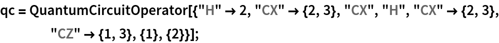 qc = QuantumCircuitOperator[{"H" -> 2, "CX" -> {2, 3}, "CX", "H", "CX" -> {2, 3}, "CZ" -> {1, 3}, {1}, {2}}];