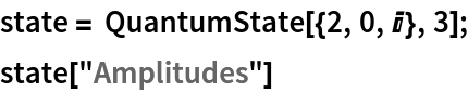state = QuantumState[{2, 0, I}, 3];
state["Amplitudes"]