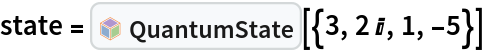 state = InterpretationBox[FrameBox[TagBox[TooltipBox[PaneBox[GridBox[List[List[GraphicsBox[List[Thickness[0.0025`], List[FaceForm[List[RGBColor[0.9607843137254902`, 0.5058823529411764`, 0.19607843137254902`], Opacity[1.`]]], FilledCurveBox[List[List[List[0, 2, 0], List[0, 1, 0], List[0, 1, 0], List[0, 1, 0], List[0, 1, 0]], List[List[0, 2, 0], List[0, 1, 0], List[0, 1, 0], List[0, 1, 0], List[0, 1, 0]], List[List[0, 2, 0], List[0, 1, 0], List[0, 1, 0], List[0, 1, 0], List[0, 1, 0], List[0, 1, 0]], List[List[0, 2, 0], List[1, 3, 3], List[0, 1, 0], List[1, 3, 3], List[0, 1, 0], List[1, 3, 3], List[0, 1, 0], List[1, 3, 3], List[1, 3, 3], List[0, 1, 0], List[1, 3, 3], List[0, 1, 0], List[1, 3, 3]]], List[List[List[205.`, 22.863691329956055`], List[205.`, 212.31669425964355`], List[246.01799774169922`, 235.99870109558105`], List[369.0710144042969`, 307.0436840057373`], List[369.0710144042969`, 117.59068870544434`], List[205.`, 22.863691329956055`]], List[List[30.928985595703125`, 307.0436840057373`], List[153.98200225830078`, 235.99870109558105`], List[195.`, 212.31669425964355`], List[195.`, 22.863691329956055`], List[30.928985595703125`, 117.59068870544434`], List[30.928985595703125`, 307.0436840057373`]], List[List[200.`, 410.42970085144043`], List[364.0710144042969`, 315.7036876678467`], List[241.01799774169922`, 244.65868949890137`], List[200.`, 220.97669792175293`], List[158.98200225830078`, 244.65868949890137`], List[35.928985595703125`, 315.7036876678467`], List[200.`, 410.42970085144043`]], List[List[376.5710144042969`, 320.03370475769043`], List[202.5`, 420.53370475769043`], List[200.95300006866455`, 421.42667961120605`], List[199.04699993133545`, 421.42667961120605`], List[197.5`, 420.53370475769043`], List[23.428985595703125`, 320.03370475769043`], List[21.882003784179688`, 319.1406993865967`], List[20.928985595703125`, 317.4896984100342`], List[20.928985595703125`, 315.7036876678467`], List[20.928985595703125`, 114.70369529724121`], List[20.928985595703125`, 112.91769218444824`], List[21.882003784179688`, 111.26669120788574`], List[23.428985595703125`, 110.37369346618652`], List[197.5`, 9.87369155883789`], List[198.27300024032593`, 9.426692008972168`], List[199.13700008392334`, 9.203690528869629`], List[200.`, 9.203690528869629`], List[200.86299991607666`, 9.203690528869629`], List[201.72699999809265`, 9.426692008972168`], List[202.5`, 9.87369155883789`], List[376.5710144042969`, 110.37369346618652`], List[378.1179962158203`, 111.26669120788574`], List[379.0710144042969`, 112.91769218444824`], List[379.0710144042969`, 114.70369529724121`], List[379.0710144042969`, 315.7036876678467`], List[379.0710144042969`, 317.4896984100342`], List[378.1179962158203`, 319.1406993865967`], List[376.5710144042969`, 320.03370475769043`]]]]], List[FaceForm[List[RGBColor[0.5529411764705883`, 0.6745098039215687`, 0.8117647058823529`], Opacity[1.`]]], FilledCurveBox[List[List[List[0, 2, 0], List[0, 1, 0], List[0, 1, 0], List[0, 1, 0]]], List[List[List[44.92900085449219`, 282.59088134765625`], List[181.00001525878906`, 204.0298843383789`], List[181.00001525878906`, 46.90887451171875`], List[44.92900085449219`, 125.46986389160156`], List[44.92900085449219`, 282.59088134765625`]]]]], List[FaceForm[List[RGBColor[0.6627450980392157`, 0.803921568627451`, 0.5686274509803921`], Opacity[1.`]]], FilledCurveBox[List[List[List[0, 2, 0], List[0, 1, 0], List[0, 1, 0], List[0, 1, 0]]], List[List[List[355.0710144042969`, 282.59088134765625`], List[355.0710144042969`, 125.46986389160156`], List[219.`, 46.90887451171875`], List[219.`, 204.0298843383789`], List[355.0710144042969`, 282.59088134765625`]]]]], List[FaceForm[List[RGBColor[0.6901960784313725`, 0.5882352941176471`, 0.8117647058823529`], Opacity[1.`]]], FilledCurveBox[List[List[List[0, 2, 0], List[0, 1, 0], List[0, 1, 0], List[0, 1, 0]]], List[List[List[200.`, 394.0606994628906`], List[336.0710144042969`, 315.4997024536133`], List[200.`, 236.93968200683594`], List[63.928985595703125`, 315.4997024536133`], List[200.`, 394.0606994628906`]]]]]], List[Rule[BaselinePosition, Scaled[0.15`]], Rule[ImageSize, 10], Rule[ImageSize, 15]]], StyleBox[RowBox[List["QuantumState", " "]], Rule[ShowAutoStyles, False], Rule[ShowStringCharacters, False], Rule[FontSize, Times[0.9`, Inherited]], Rule[FontColor, GrayLevel[0.1`]]]]], Rule[GridBoxSpacings, List[Rule["Columns", List[List[0.25`]]]]]], Rule[Alignment, List[Left, Baseline]], Rule[BaselinePosition, Baseline], Rule[FrameMargins, List[List[3, 0], List[0, 0]]], Rule[BaseStyle, List[Rule[LineSpacing, List[0, 0]], Rule[LineBreakWithin, False]]]], RowBox[List["PacletSymbol", "[", RowBox[List["\"Wolfram/QuantumFramework\"", ",", "\"Wolfram`QuantumFramework`QuantumState\""]], "]"]], Rule[TooltipStyle, List[Rule[ShowAutoStyles, True], Rule[ShowStringCharacters, True]]]], Function[Annotation[Slot[1], Style[Defer[PacletSymbol["Wolfram/QuantumFramework", "Wolfram`QuantumFramework`QuantumState"]], Rule[ShowStringCharacters, True]], "Tooltip"]]], Rule[Background, RGBColor[0.968`, 0.976`, 0.984`]], Rule[BaselinePosition, Baseline], Rule[DefaultBaseStyle, List[]], Rule[FrameMargins, List[List[0, 0], List[1, 1]]], Rule[FrameStyle, RGBColor[0.831`, 0.847`, 0.85`]], Rule[RoundingRadius, 4]], PacletSymbol["Wolfram/QuantumFramework", "Wolfram`QuantumFramework`QuantumState"], Rule[Selectable, False], Rule[SelectWithContents, True], Rule[BoxID, "PacletSymbolBox"]][{3, 2 I, 1, -5}]