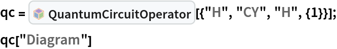 qc = InterpretationBox[FrameBox[TagBox[TooltipBox[PaneBox[GridBox[List[List[GraphicsBox[List[Thickness[0.0025`], List[FaceForm[List[RGBColor[0.9607843137254902`, 0.5058823529411764`, 0.19607843137254902`], Opacity[1.`]]], FilledCurveBox[List[List[List[0, 2, 0], List[0, 1, 0], List[0, 1, 0], List[0, 1, 0], List[0, 1, 0]], List[List[0, 2, 0], List[0, 1, 0], List[0, 1, 0], List[0, 1, 0], List[0, 1, 0]], List[List[0, 2, 0], List[0, 1, 0], List[0, 1, 0], List[0, 1, 0], List[0, 1, 0], List[0, 1, 0]], List[List[0, 2, 0], List[1, 3, 3], List[0, 1, 0], List[1, 3, 3], List[0, 1, 0], List[1, 3, 3], List[0, 1, 0], List[1, 3, 3], List[1, 3, 3], List[0, 1, 0], List[1, 3, 3], List[0, 1, 0], List[1, 3, 3]]], List[List[List[205.`, 22.863691329956055`], List[205.`, 212.31669425964355`], List[246.01799774169922`, 235.99870109558105`], List[369.0710144042969`, 307.0436840057373`], List[369.0710144042969`, 117.59068870544434`], List[205.`, 22.863691329956055`]], List[List[30.928985595703125`, 307.0436840057373`], List[153.98200225830078`, 235.99870109558105`], List[195.`, 212.31669425964355`], List[195.`, 22.863691329956055`], List[30.928985595703125`, 117.59068870544434`], List[30.928985595703125`, 307.0436840057373`]], List[List[200.`, 410.42970085144043`], List[364.0710144042969`, 315.7036876678467`], List[241.01799774169922`, 244.65868949890137`], List[200.`, 220.97669792175293`], List[158.98200225830078`, 244.65868949890137`], List[35.928985595703125`, 315.7036876678467`], List[200.`, 410.42970085144043`]], List[List[376.5710144042969`, 320.03370475769043`], List[202.5`, 420.53370475769043`], List[200.95300006866455`, 421.42667961120605`], List[199.04699993133545`, 421.42667961120605`], List[197.5`, 420.53370475769043`], List[23.428985595703125`, 320.03370475769043`], List[21.882003784179688`, 319.1406993865967`], List[20.928985595703125`, 317.4896984100342`], List[20.928985595703125`, 315.7036876678467`], List[20.928985595703125`, 114.70369529724121`], List[20.928985595703125`, 112.91769218444824`], List[21.882003784179688`, 111.26669120788574`], List[23.428985595703125`, 110.37369346618652`], List[197.5`, 9.87369155883789`], List[198.27300024032593`, 9.426692008972168`], List[199.13700008392334`, 9.203690528869629`], List[200.`, 9.203690528869629`], List[200.86299991607666`, 9.203690528869629`], List[201.72699999809265`, 9.426692008972168`], List[202.5`, 9.87369155883789`], List[376.5710144042969`, 110.37369346618652`], List[378.1179962158203`, 111.26669120788574`], List[379.0710144042969`, 112.91769218444824`], List[379.0710144042969`, 114.70369529724121`], List[379.0710144042969`, 315.7036876678467`], List[379.0710144042969`, 317.4896984100342`], List[378.1179962158203`, 319.1406993865967`], List[376.5710144042969`, 320.03370475769043`]]]]], List[FaceForm[List[RGBColor[0.5529411764705883`, 0.6745098039215687`, 0.8117647058823529`], Opacity[1.`]]], FilledCurveBox[List[List[List[0, 2, 0], List[0, 1, 0], List[0, 1, 0], List[0, 1, 0]]], List[List[List[44.92900085449219`, 282.59088134765625`], List[181.00001525878906`, 204.0298843383789`], List[181.00001525878906`, 46.90887451171875`], List[44.92900085449219`, 125.46986389160156`], List[44.92900085449219`, 282.59088134765625`]]]]], List[FaceForm[List[RGBColor[0.6627450980392157`, 0.803921568627451`, 0.5686274509803921`], Opacity[1.`]]], FilledCurveBox[List[List[List[0, 2, 0], List[0, 1, 0], List[0, 1, 0], List[0, 1, 0]]], List[List[List[355.0710144042969`, 282.59088134765625`], List[355.0710144042969`, 125.46986389160156`], List[219.`, 46.90887451171875`], List[219.`, 204.0298843383789`], List[355.0710144042969`, 282.59088134765625`]]]]], List[FaceForm[List[RGBColor[0.6901960784313725`, 0.5882352941176471`, 0.8117647058823529`], Opacity[1.`]]], FilledCurveBox[List[List[List[0, 2, 0], List[0, 1, 0], List[0, 1, 0], List[0, 1, 0]]], List[List[List[200.`, 394.0606994628906`], List[336.0710144042969`, 315.4997024536133`], List[200.`, 236.93968200683594`], List[63.928985595703125`, 315.4997024536133`], List[200.`, 394.0606994628906`]]]]]], List[Rule[BaselinePosition, Scaled[0.15`]], Rule[ImageSize, 10], Rule[ImageSize, 15]]], StyleBox[RowBox[List["QuantumCircuitOperator", " "]], Rule[ShowAutoStyles, False], Rule[ShowStringCharacters, False], Rule[FontSize, Times[0.9`, Inherited]], Rule[FontColor, GrayLevel[0.1`]]]]], Rule[GridBoxSpacings, List[Rule["Columns", List[List[0.25`]]]]]], Rule[Alignment, List[Left, Baseline]], Rule[BaselinePosition, Baseline], Rule[FrameMargins, List[List[3, 0], List[0, 0]]], Rule[BaseStyle, List[Rule[LineSpacing, List[0, 0]], Rule[LineBreakWithin, False]]]], RowBox[List["PacletSymbol", "[", RowBox[List["\"Wolfram/QuantumFramework\"", ",", "\"Wolfram`QuantumFramework`QuantumCircuitOperator\""]], "]"]], Rule[TooltipStyle, List[Rule[ShowAutoStyles, True], Rule[ShowStringCharacters, True]]]], Function[Annotation[Slot[1], Style[Defer[PacletSymbol["Wolfram/QuantumFramework", "Wolfram`QuantumFramework`QuantumCircuitOperator"]], Rule[ShowStringCharacters, True]], "Tooltip"]]], Rule[Background, RGBColor[0.968`, 0.976`, 0.984`]], Rule[BaselinePosition, Baseline], Rule[DefaultBaseStyle, List[]], Rule[FrameMargins, List[List[0, 0], List[1, 1]]], Rule[FrameStyle, RGBColor[0.831`, 0.847`, 0.85`]], Rule[RoundingRadius, 4]], PacletSymbol["Wolfram/QuantumFramework", "Wolfram`QuantumFramework`QuantumCircuitOperator"], Rule[Selectable, False], Rule[SelectWithContents, True], Rule[BoxID, "PacletSymbolBox"]][{"H", "CY", "H", {1}}];
qc["Diagram"]