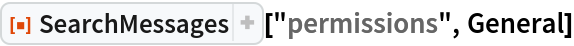 ResourceFunction["SearchMessages"]["permissions", General]