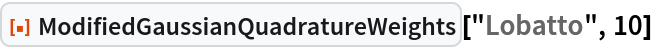 ResourceFunction["ModifiedGaussianQuadratureWeights"]["Lobatto", 10]