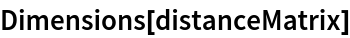 Dimensions[distanceMatrix]