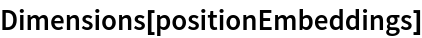 Dimensions[positionEmbeddings]