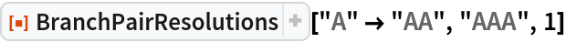 ResourceFunction["BranchPairResolutions"]["A" -> "AA", "AAA", 1]