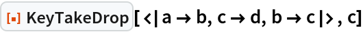ResourceFunction["KeyTakeDrop"][<|a -> b, c -> d, b -> c|>, c]