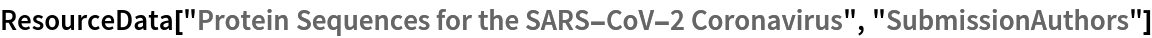 ResourceData["Protein Sequences for the SARS-CoV-2 Coronavirus", "SubmissionAuthors"]